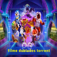 filme dublados torrent